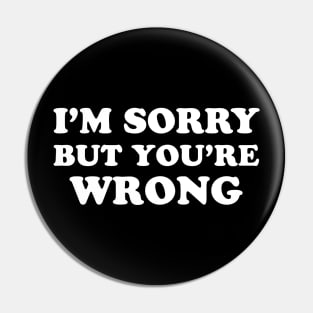 I'm Sorry but you are wrong Pin