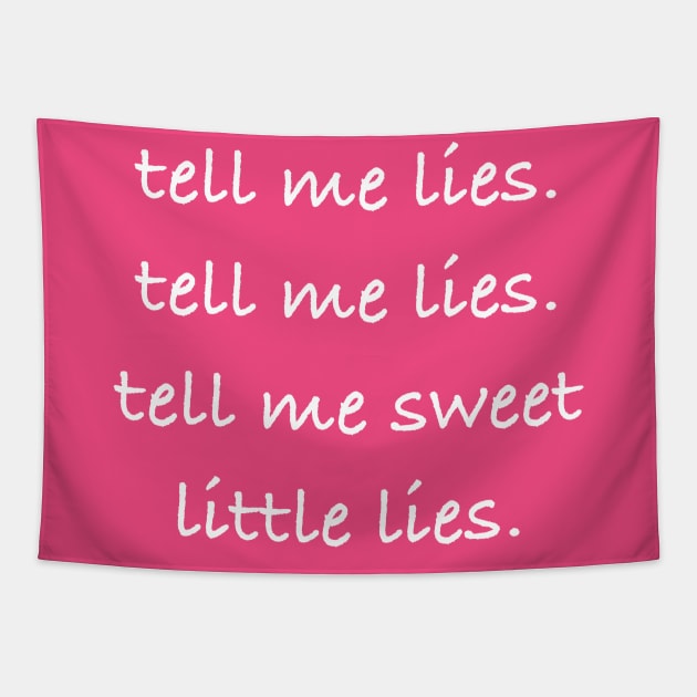 Tell me lies tell me sweet little lies Tapestry by GypsyBluegrassDesigns