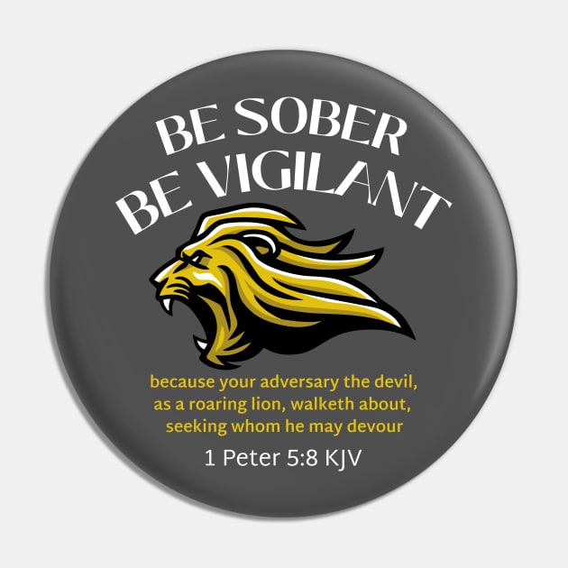 BE SOBER BE VIGILANT, 1 Peter 5:8 KJV Pin by Jedidiah Sousa