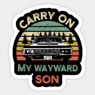 Carry On My Wayward Son Supernatural Stickers Teepublic