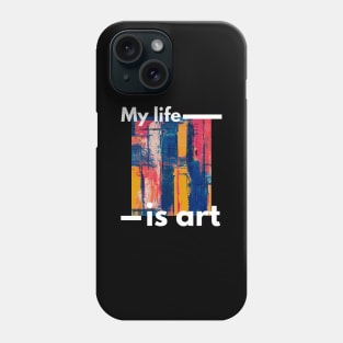 My Life Is Art Phone Case