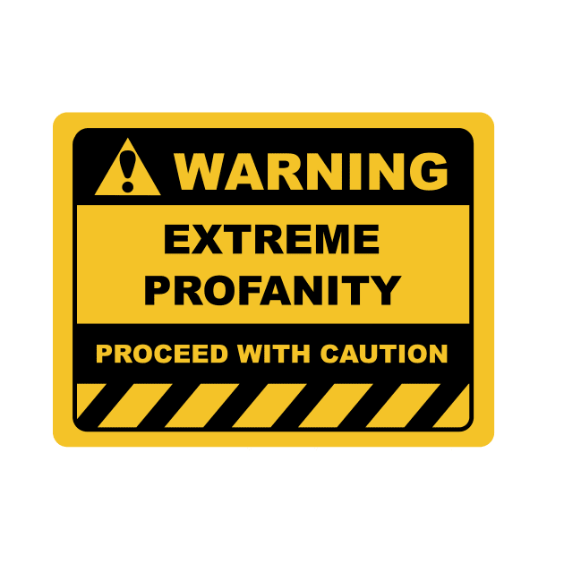 Human Warning Sign EXTREME PROFANITY PROCEED WITH CAUTION Sayings Sarcasm Humor Quotes by ColorMeHappy123