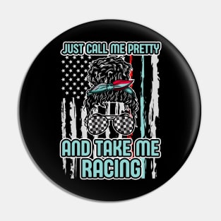 Just Call Me Pretty And Take Me Racing Pin