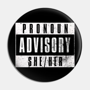 Pronoun Advisory She/Her Pin