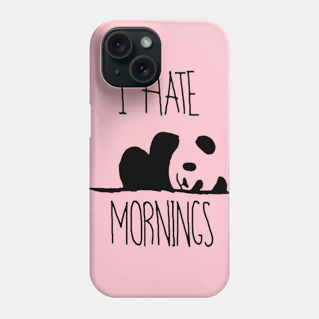 I Hate Mornings Panda Bear Phone Case by tirani16