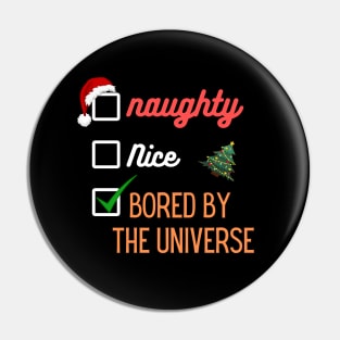 Naughty or Nice Bored By The Universe | Merry Christmas | Santa Claus Pin