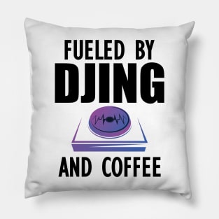 DJ - Fueled by djing and coffee Pillow