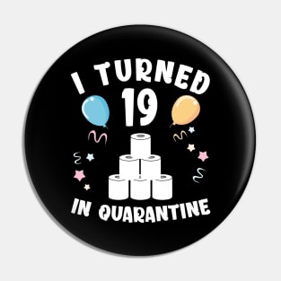 I Turned 19 In Quarantine Pin