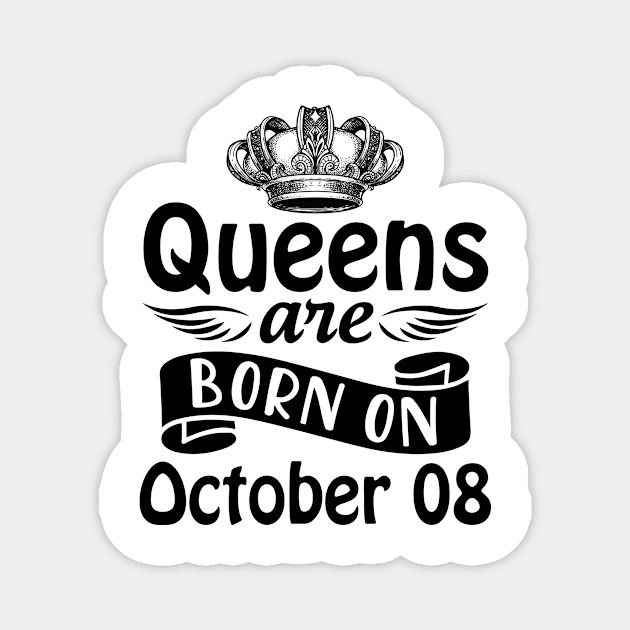 Mother Nana Aunt Sister Daughter Wife Niece Queens Are Born On October 08 Happy Birthday To Me You Magnet by joandraelliot