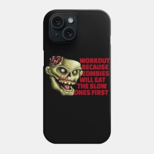 Workout because zombies will eat the slow ones first Phone Case