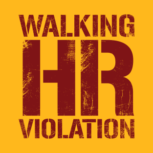 Walking HR Violation - Vintage Maroon Text T-Shirt