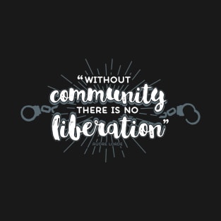 Without Community, There Is No Liberation (on dark) T-Shirt