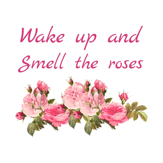 wake up and smell the roses by richercollections