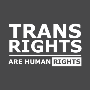 Trans rights are human rights quotes t-shirt T-Shirt