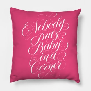 Nobody puts baby in a corner (white) Pillow