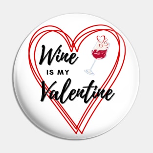 Wine is my Valentine Pin