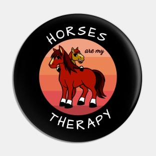 Horses are my therapy Pin