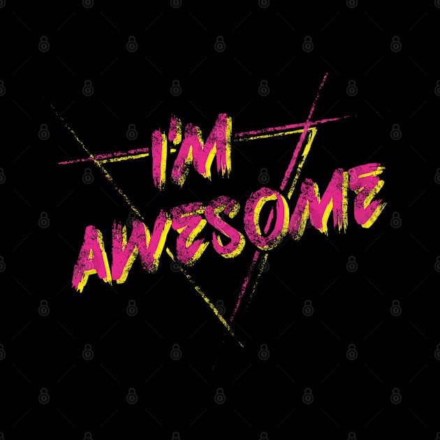 I'm Awesome by Awesome AG Designs