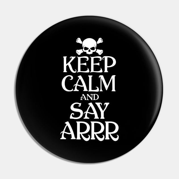 Pirate Keep Calm And Say Arrr Halloween Pin by funkyteesfunny