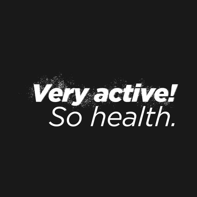 Very Active! So Health. by C.Note