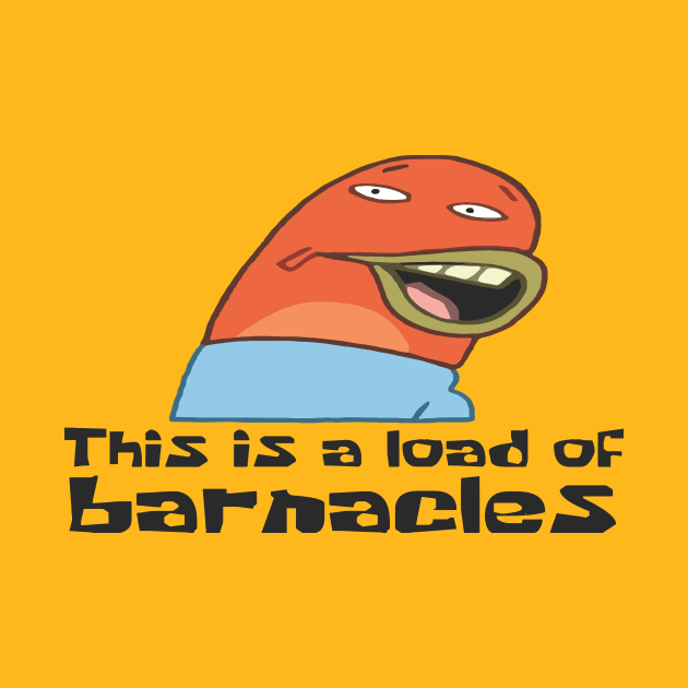 This is a Load of Barnacle by Leeker Shop