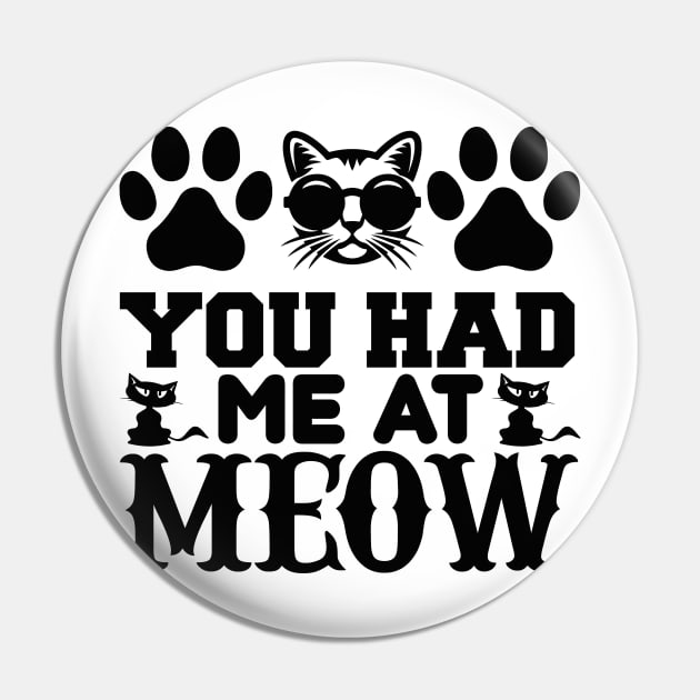 You Had Me At Meow T Shirt For Women Men Pin by Pretr=ty