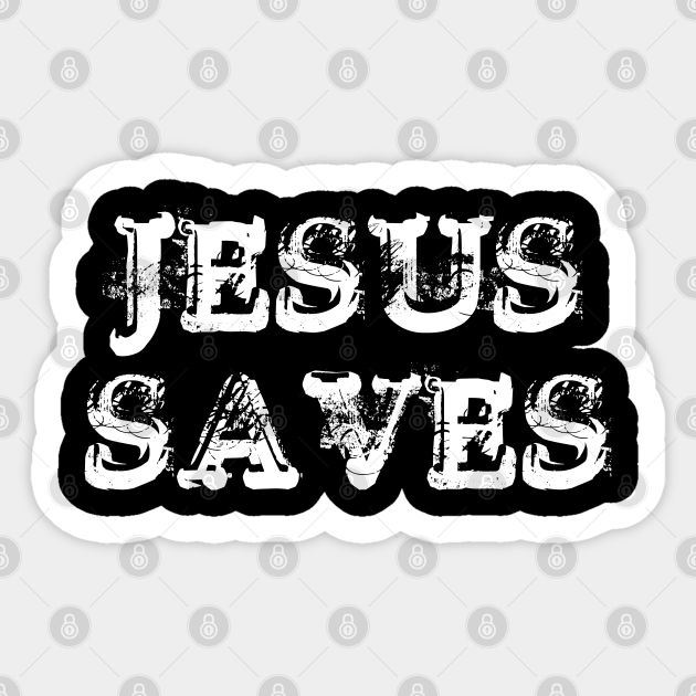 Jesus Saves - Vintage Distressed - Christian Quotes - Jesus Saves - Sticker