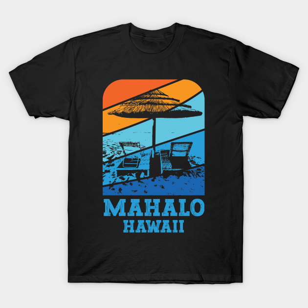 Discover Mahalo Hawaii Beach Lounging - Mahalo - T-Shirt