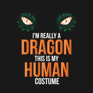 I'm Really A Dragon This Is My Human Costume Halloween T-Shirt