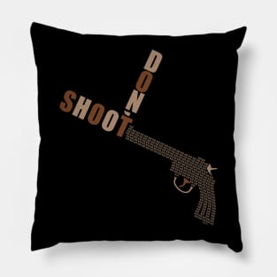 Guns Kill - Don't Shoot! Pillow