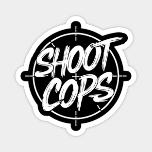 Shoot Cops Magnet