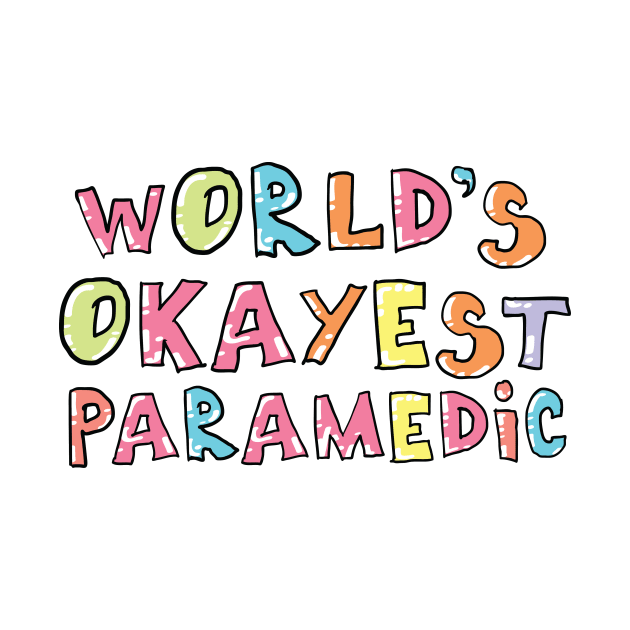 World's Okayest Paramedic Gift Idea by BetterManufaktur