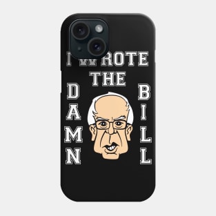 I wrote the damn bill Phone Case