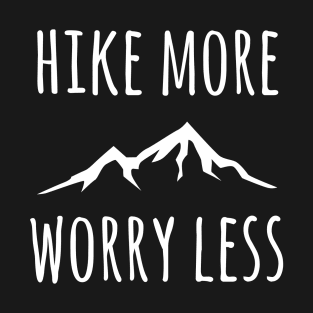 Hike More Mountains Worry Less T-Shirt