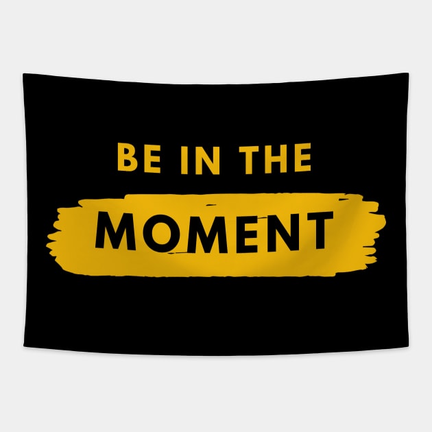 Be In The Moment Simple Design Tapestry by Teatro