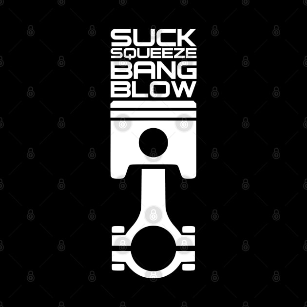 'Suck, Squeeze, Bang and Blow' Automotive Piston Engine Tee by DavidSpeedDesign