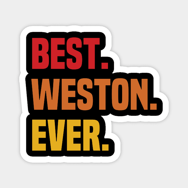 BEST WESTON EVER ,WESTON NAME Magnet by DEEDRABZEREN ART