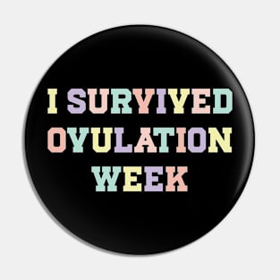 I Survived Ovulation Week v3 Pin