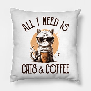 All I Need is Cats and Coffee Cat Lovers Coffee Lovers Gift Idea Pillow