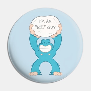 I'M AN "ICE" GUY Pin