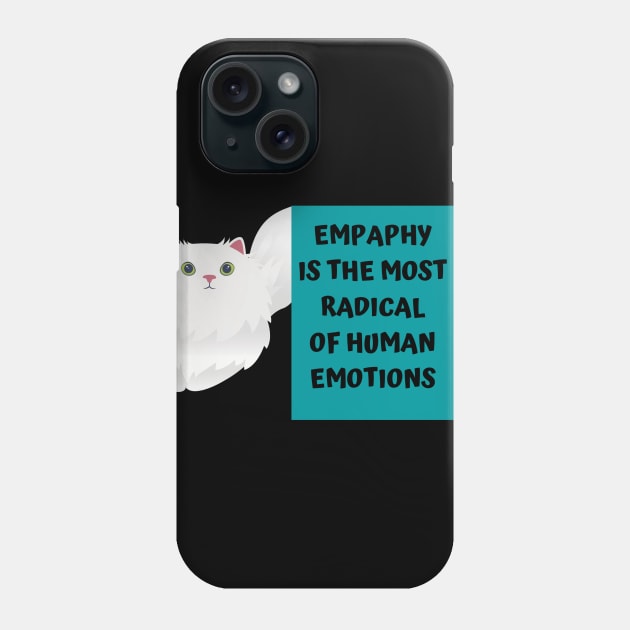 Empathy is the most radical of human emotions Phone Case by Just Simple and Awesome