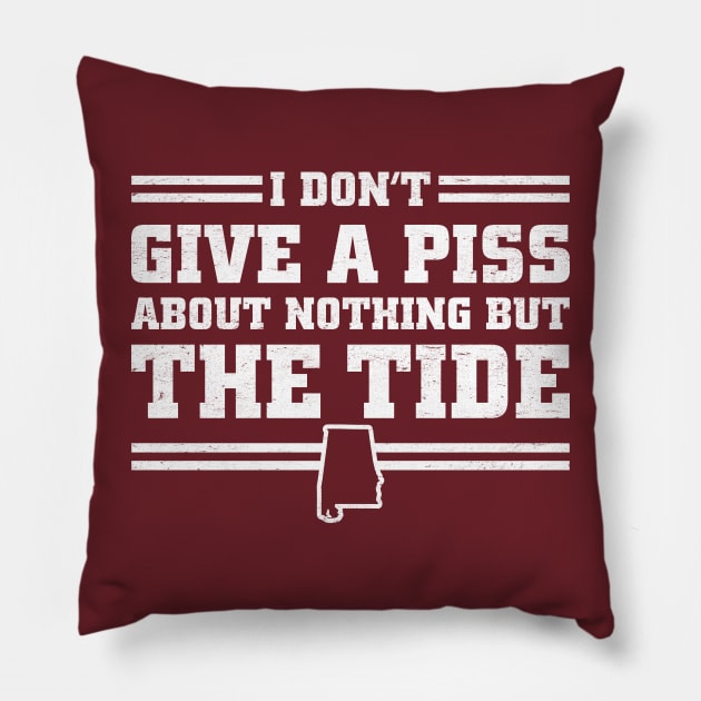 I Don't Give A Piss About Nothing But The Tide: Funny Alabama Football Pillow by TwistedCharm