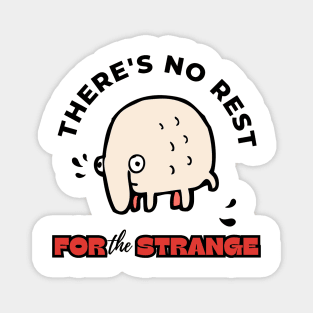 There's No Rest For The Strange Funny Design Magnet