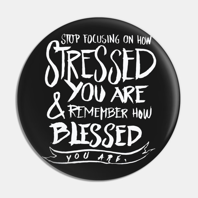 Stop focusing on how stressed you are remember how blesssed you are Pin by nobletory