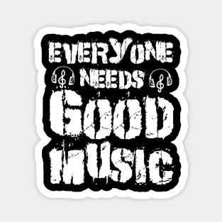 Everyone Needs Good Music - Distressed Typography Magnet