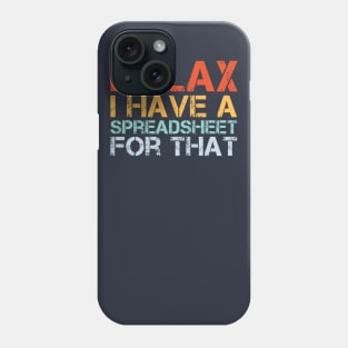 Relax I Have A Spreadsheet For That Phone Case