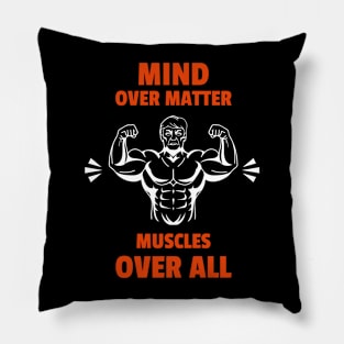 Mind Over Matter, Muscles Over All Pillow