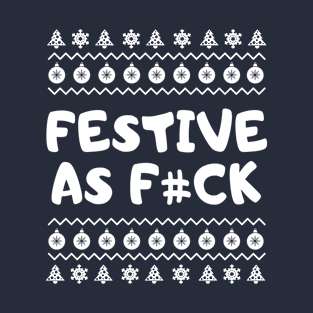 Festive As Fuck T-Shirt