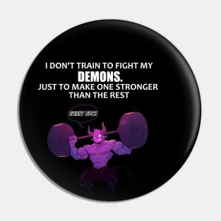 I don't train to fight my demons Pin