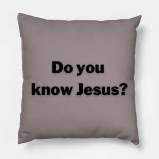 Do you know Jesus? Pillow